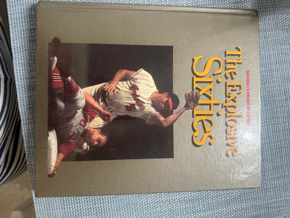 The Explosive Sixties: Baseball's Decade of Expansion Hardcover Book